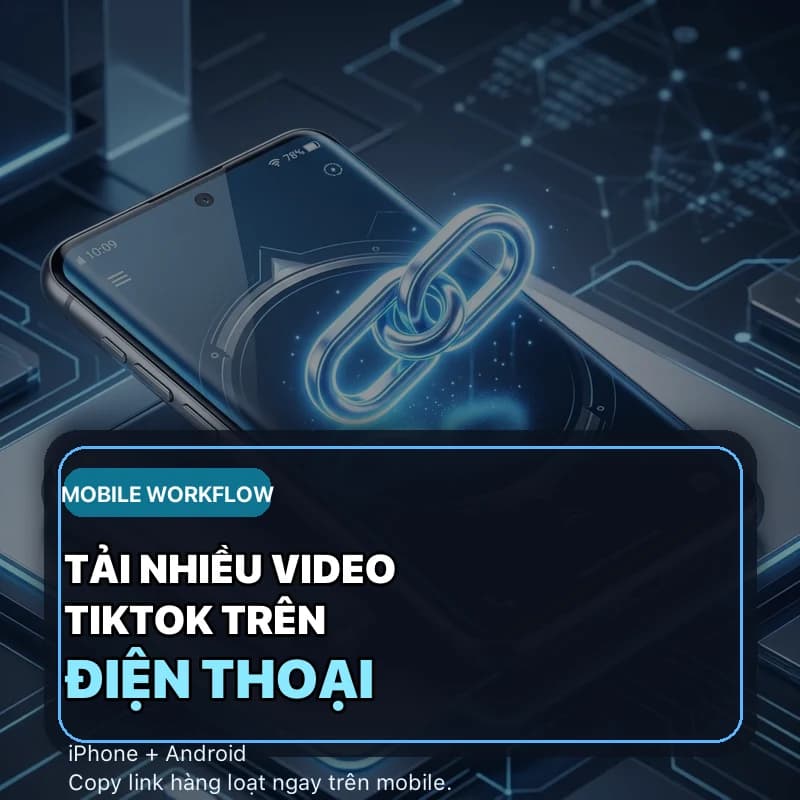 Cách Tải Nhiều Video TikTok Trên Điện Thoại iPhone, Android [2026]
