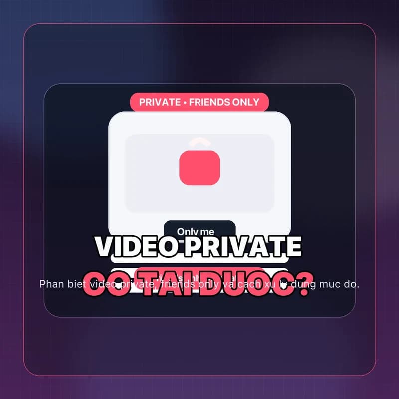 Video TikTok Riêng Tư Có Tải Được Không? Sự Thật & 3 Cách Xử Lý [2026]