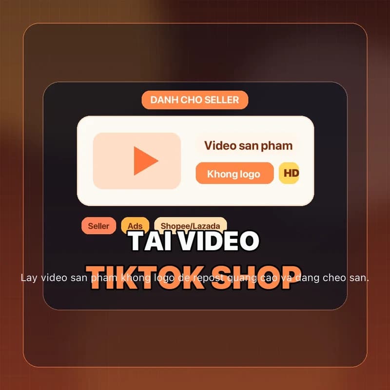 Cách Tải Video Sản Phẩm TikTok Shop Về Quảng Cáo – Hướng Dẫn Cho Seller [2026]