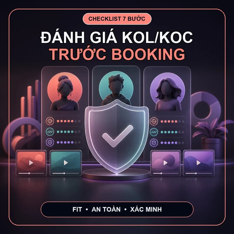 Cách Đánh Giá KOL/KOC TikTok Trước Khi Booking: Checklist 7 Bước [2026]